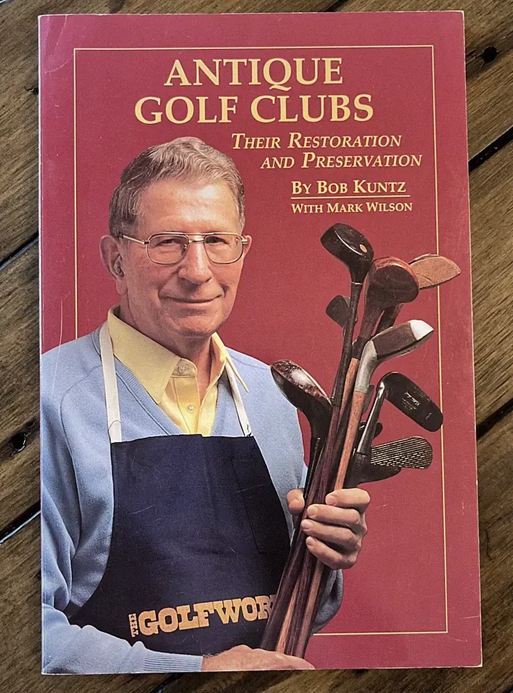 Antique Golf Clubs Restoration & Preservation Bob Kuntz Mark Wilson 1990 MINT