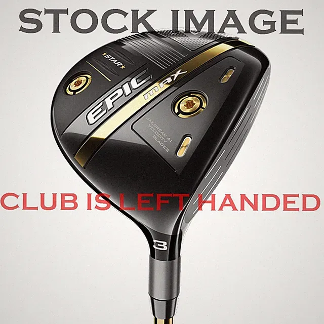 NEW Left Handed Callaway Epic Max Star Fairway Wood Choose Flex